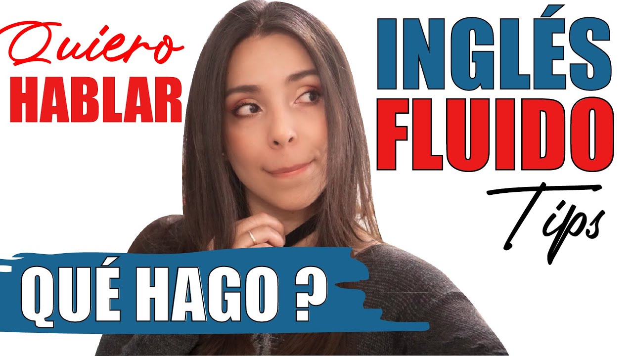 🇺🇸 INGLÉS FLUIDO CON ESTOS TIPS YouTube