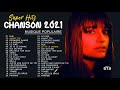 Musique Francaise 2021 ♫ Playlist Chanson Francaise 2021