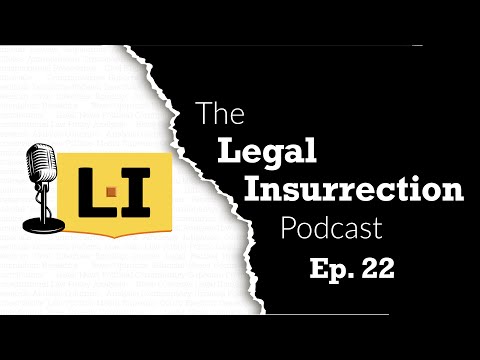 “Dad’s Home, and He’s Done” — Episode 22: Legal Insurrection Podcast