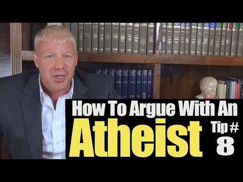 How To Argue ein Atheist Quick Tip # 8