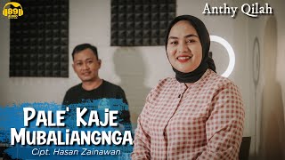 PALE KAJE MUBALIANGNGA - ANTHY QILAH | cipt. Hasan Zainawan (coverr)