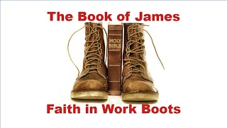 James: Faith in Workboots | 8-14-22 | AM Worship Service