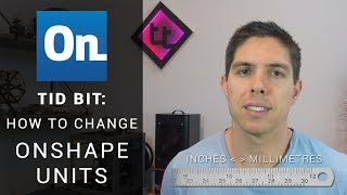 Famous TID BIT: How to change Onshape units Wealth