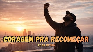 CORAGEM PRA RECOMEÇAR | FÉ NA BATIDA | TRAP GOSPEL