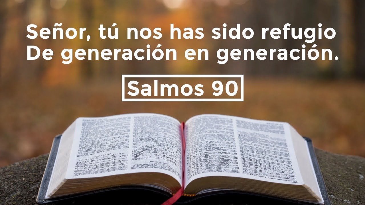 Salmos 90 - Señor, tu nos has sido refugio de generación en generación