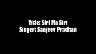 Siri Ma Siri - Sanjeev Pradhan (with lyrics) chords