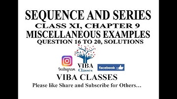 SEQUENCE AND SERIES, CHAPTER 9, MISCELLANEOUS EXERCISE, CLASS XI, QUESTION 16 TO 20, SOLUTIONS,