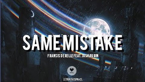 Fransis Derelle - Same Mistake (feat. Josh Rubin) // LETRA EN ESPAÑOL // Lyrics //