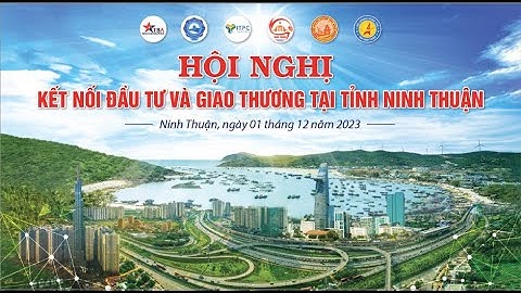 TBA - HỘI NGHỊ XÚC TIẾN ĐẦU TƯ - GIAO THƯƠNG TẠI TỈNH NINH THUẬN (01/12/2023)
