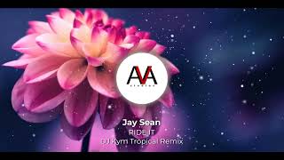 Jay Sean - Ride It (DJ Kym Tropical Remix)