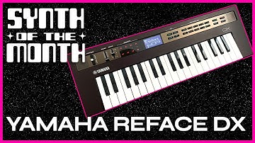BOOcast - Synth of The Month: Yamaha Reface DX