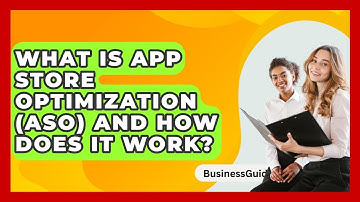 What Is App Store Optimization (ASO) And How Does It Work? - BusinessGuide360.com