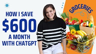 Hack Your Grocery Budget: ChatGPT Saves Me $600 Every Month!