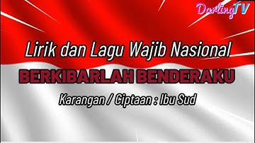 LIRIK DAN LAGU WAJIB NASIONAL, BERKIBARLAH BENDERAKU
