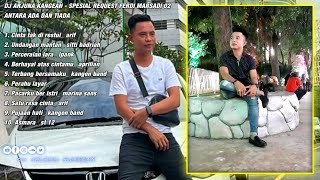 DJ ARJUNA KANGEAN - UNDANGAN MANTAN X PERAHU LAYAR SPESIAL FERDI MARSADI 02 ANTARA ADA DAN TIADA