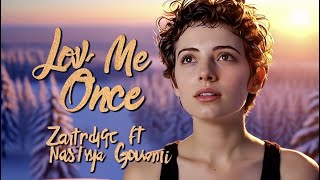 Love Me Once - Zaitridge Ft Nastya Govani