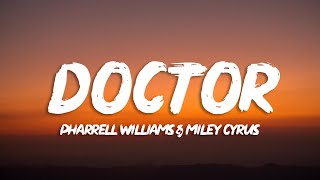 Pharrell Williams, Miley Cyrus - Doctor (Work It Out) (Lyrics)