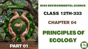 NIOS Class 12th Environmental Science Chapter 4 : Principles of Ecology | Part-1 | @arunshamu 
