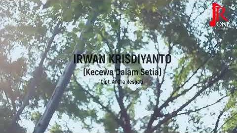 KECEWA DALAM SETIA - IRWAN KRISDIYANTO | OFFICIAL MUSIC VIDEO