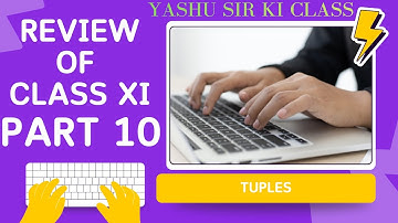 CLASS XII COMPUTER SCIENCE - REVIEW OF PYTHON CLASS XI TUPLES
