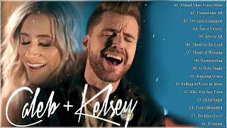 2024 Best Caleb & Kelsey Worship Christian Songs Playlist ✝ Religious Worship Songs For Prayer