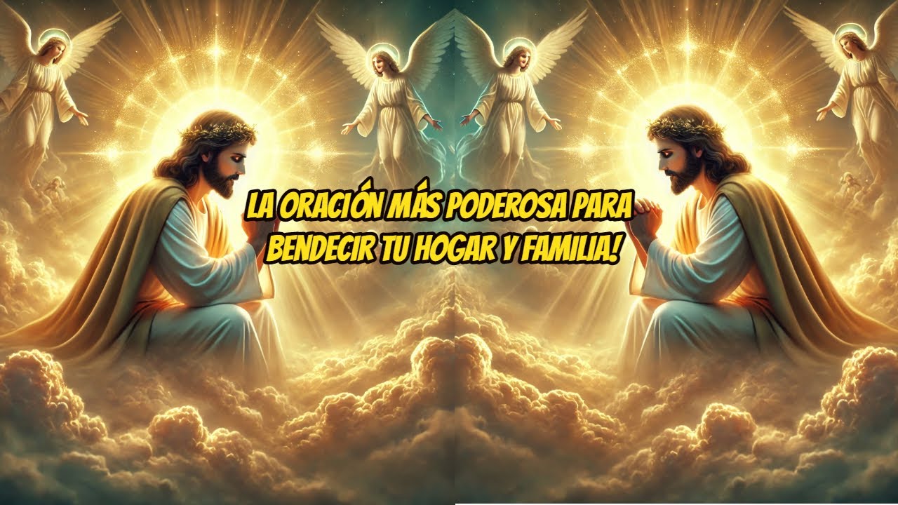 La Oración Más Poderosa Para Bendecir Tu Hogar y Familia! - YouTube