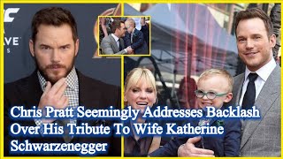 Chris Pratt Seemingly Addresses Backlash Over His Tribute To Wife Katherine Schwarzenegger | Charis