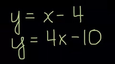 Solving a System of Equations Using Substitution Worked Example: y = x - 4, y = 4x - 10