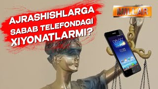 Ажралишларга сабаб телефондаги хиёнатларми? Millar