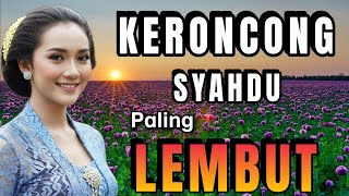 PALING LEMBUT ‼️KERONCONG SYAHDU - KERONCONG JAWA - ALBUM PILIHAN LAGU TERBAIK TIDAK BIKIN BOSAN