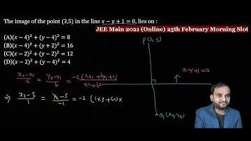 The image of the point (3,5) in the line x-y+1=0, lies on :JEE Main 2021 (Online) 25th February Mor