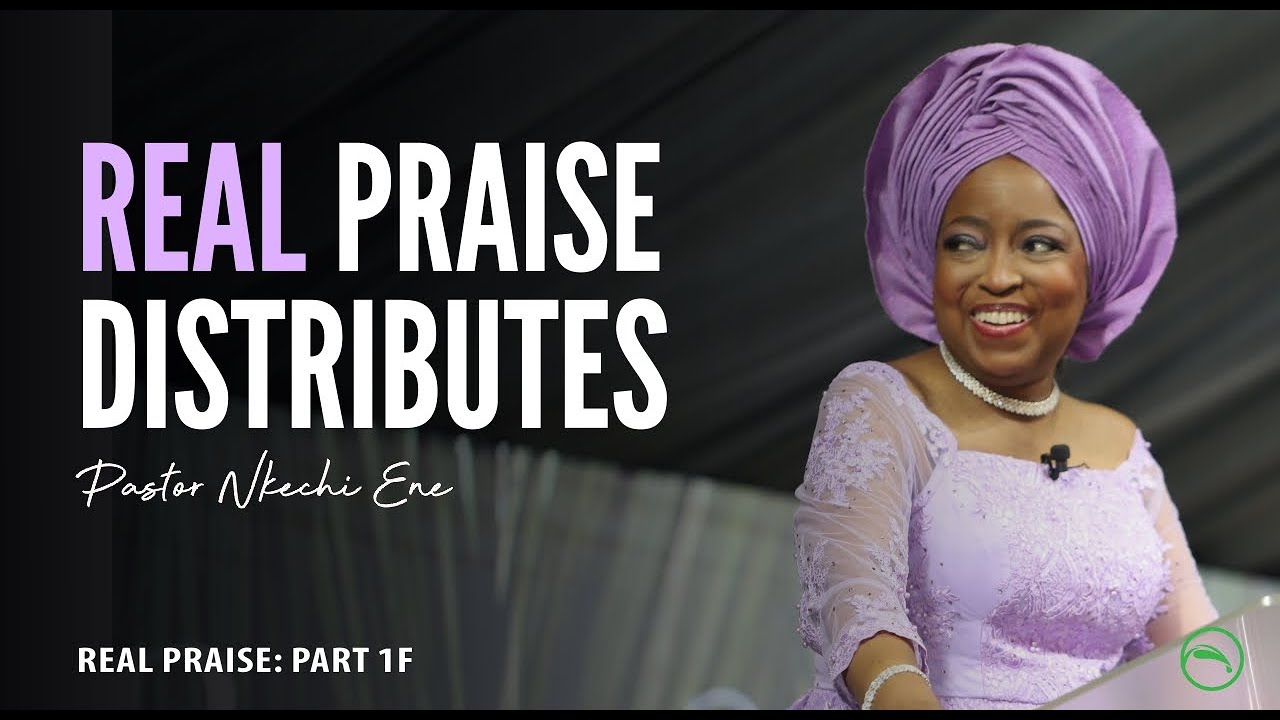 Real Praise (Part 1f) || Pastor Nkechi Ene