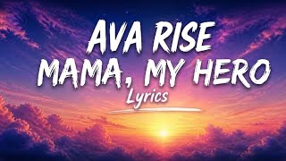 💖 Mama, My Hero – Ava Rise(Official Music Lyrics)