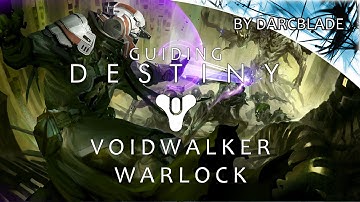 Guiding Destiny : Voidwalker Warlock Guide