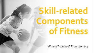 Skills-Related Components of Fitness 