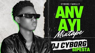 ANVAYI MIXTAPE - DJ CYBORG [ set]