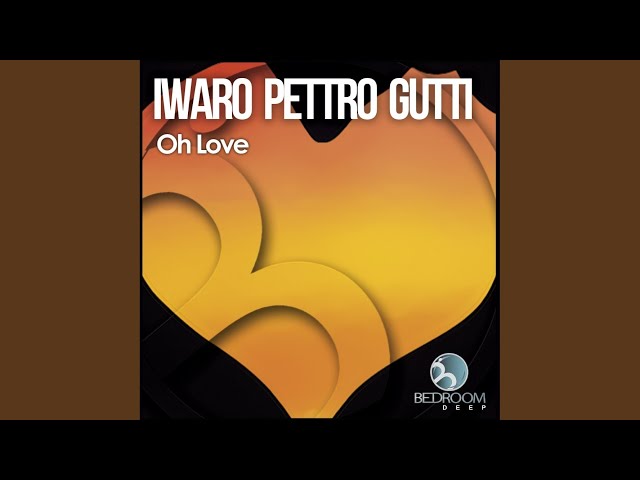 Iwaro & Pettro & Gutti - Oh Love