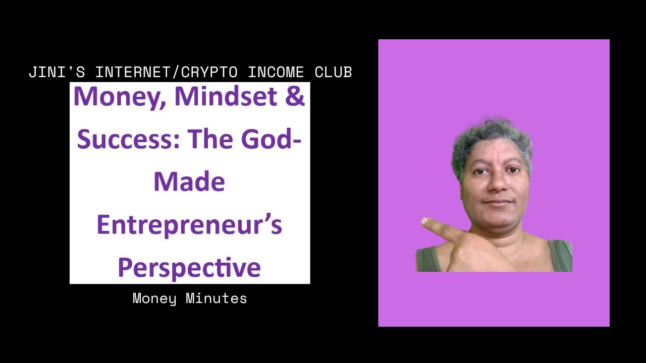 Money, Mindset & Success   The God Made Entrepreneur’s Perspective