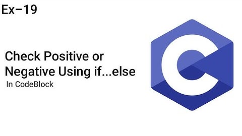 Check Positive or Negative Using if...else | C Programming | In CodeBlocks