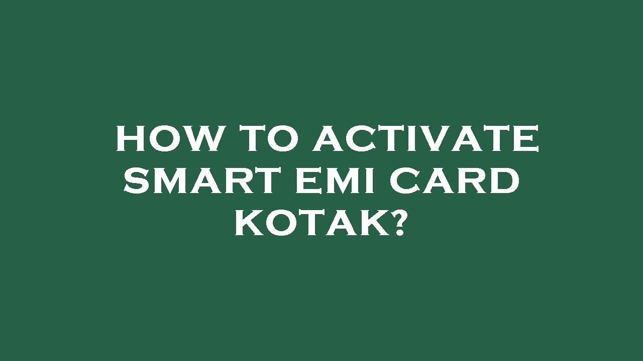 how-to-activate-smart-emi-card-kotak-youtube