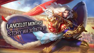 Lancelot Montage, Story WA 30 detik #3 - Mobile Legends bang - bang