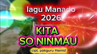 Download Lagu  lagu Manado terbaru 2026🔴 KITA SO NINMAU cipt. Pakguru Hamid MP3