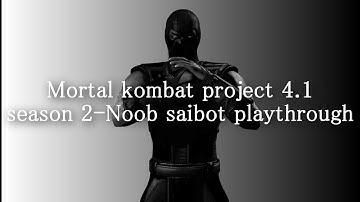 Mortal kombat project 4.1 season 2-Noob saibot playthrough