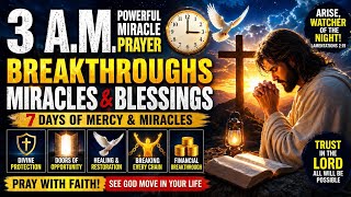 This 3AM Prayer Will Change Your Life Forever | Breakthrough, Healing & Protection