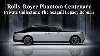 Rolls-Royce Phantom Centenary Private Collection: The Seagull Legacy Reborn | Elysium987