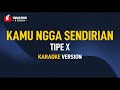 Tipe X - Kamu Ngga Sendirian (Karaoke) Remastered