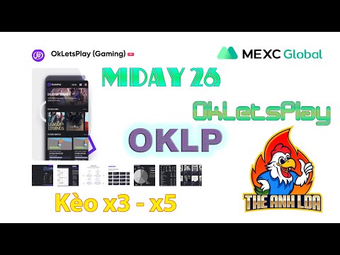 M-DAY MEXC 26 : Hướng dẫn tranh vé M-DAY airdrop token OKLP (kèo x3 - x5) | The Anh LDA