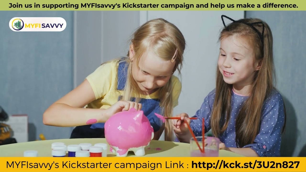 Empower Kids: Unlocking Financial Education for a Brighter Future | MYFIsavvy Kickstarter Campaign