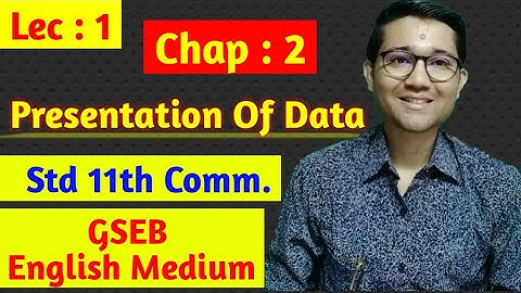 Std 11th - statistics chp 2 - Presentation of data | Lec 1 | GSEB | English medium |