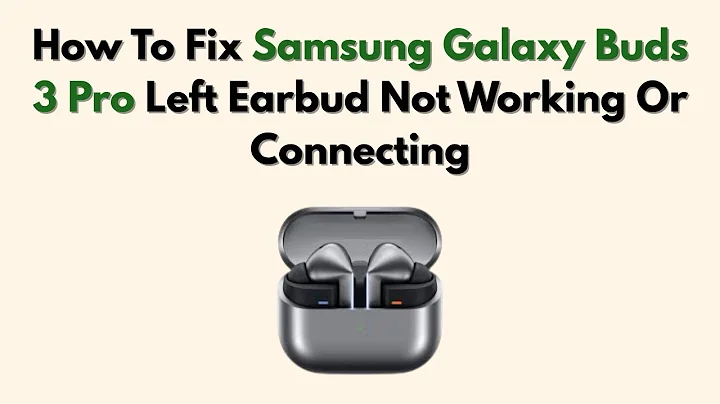 How To Fix Samsung Galaxy Buds 3 Pro Left Earbud Not Working Or Connecting